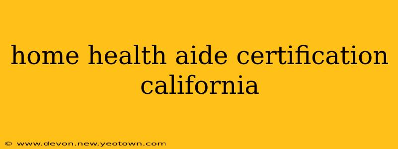 home health aide certification california