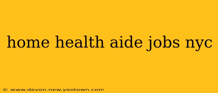 home health aide jobs nyc