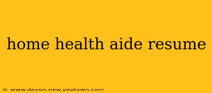 home health aide resume