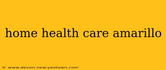 home health care amarillo