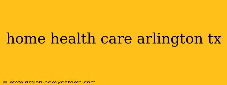 home health care arlington tx