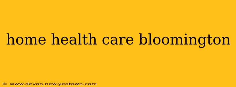home health care bloomington