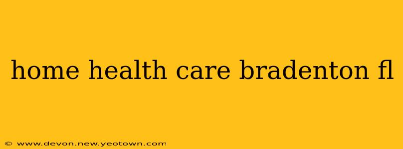 home health care bradenton fl