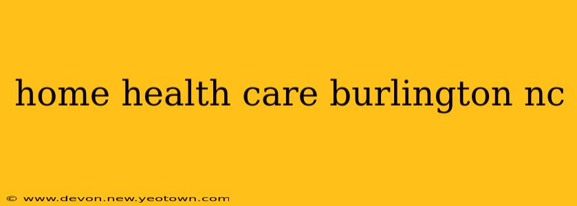 home health care burlington nc