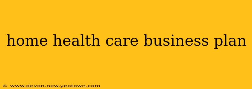 home health care business plan