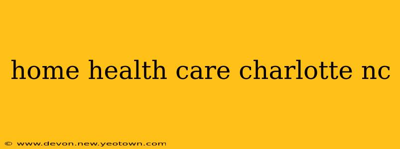 home health care charlotte nc