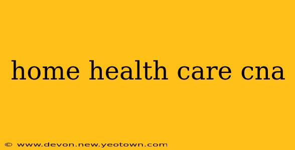 home health care cna