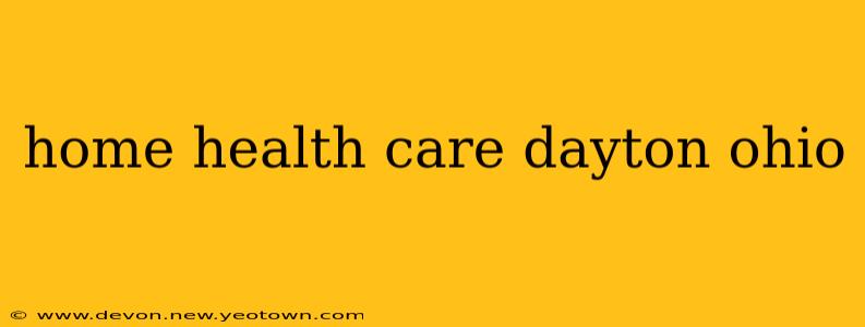 home health care dayton ohio