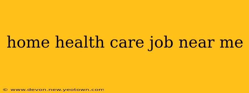home health care job near me