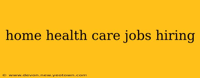 home health care jobs hiring