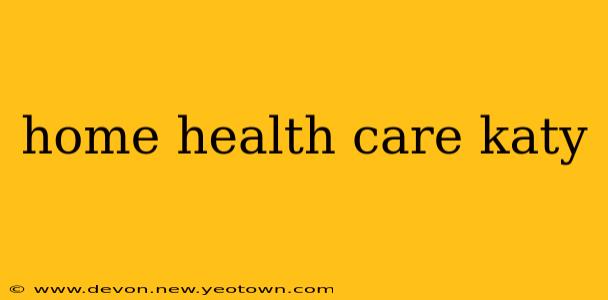 home health care katy