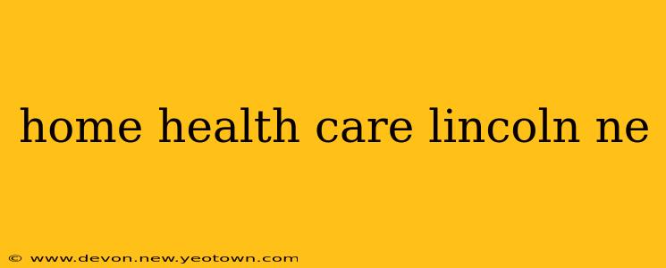 home health care lincoln ne