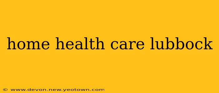 home health care lubbock