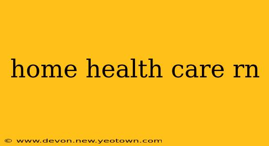 home health care rn