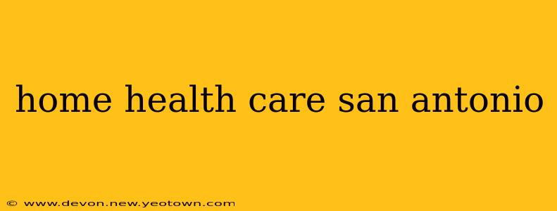 home health care san antonio