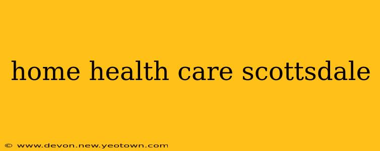 home health care scottsdale
