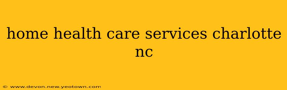 home health care services charlotte nc