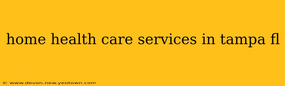 home health care services in tampa fl