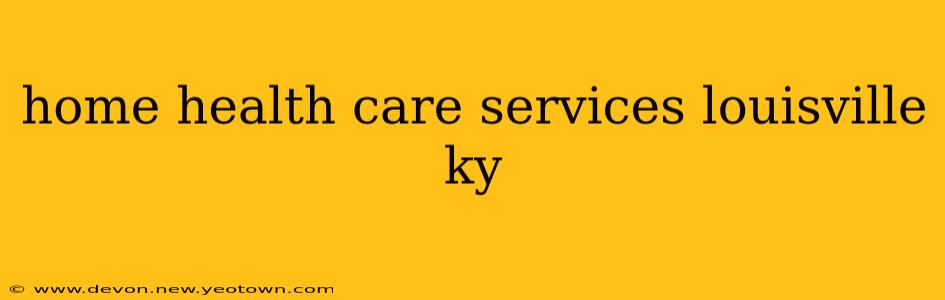 home health care services louisville ky