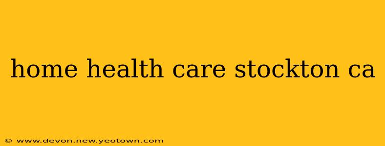 home health care stockton ca