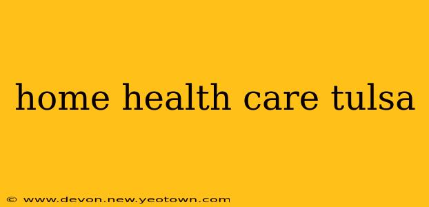 home health care tulsa