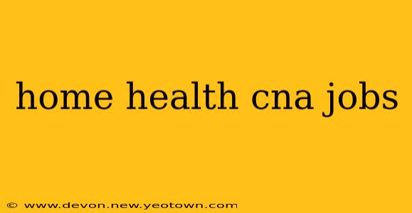 home health cna jobs