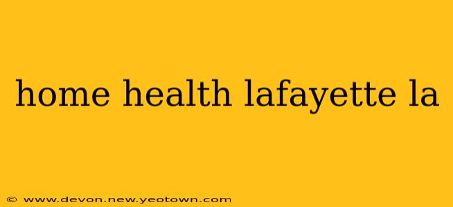 home health lafayette la