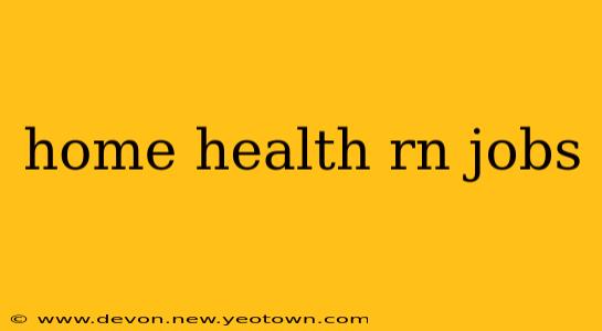 home health rn jobs