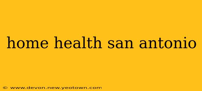 home health san antonio
