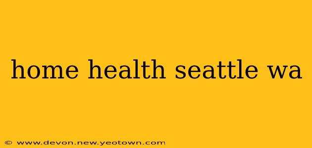 home health seattle wa