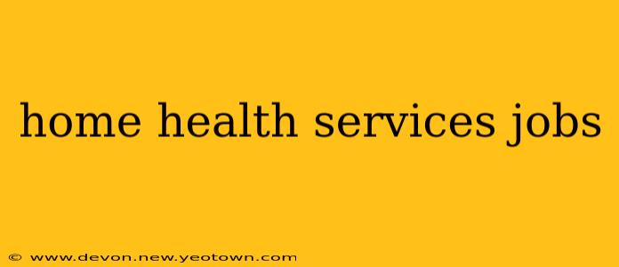 home health services jobs