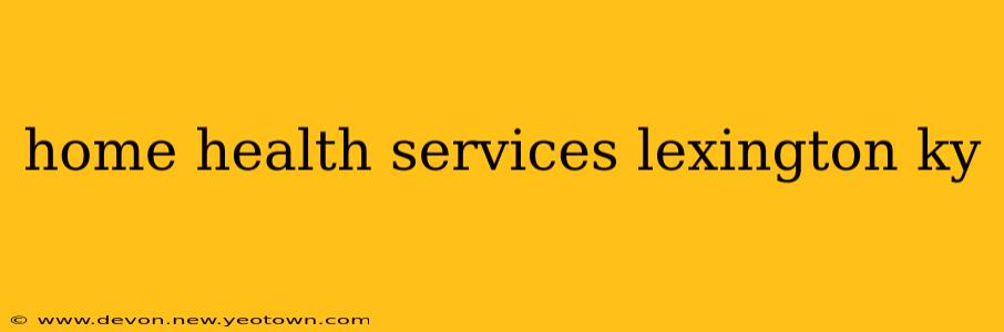 home health services lexington ky