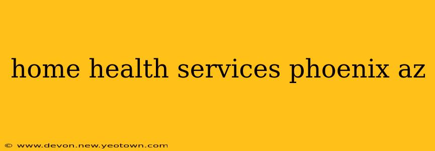 home health services phoenix az