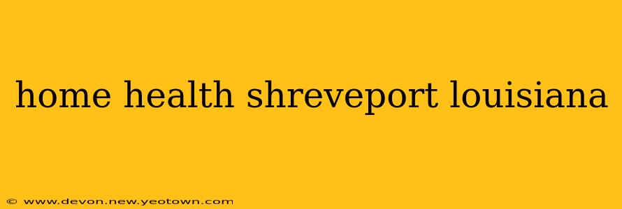 home health shreveport louisiana