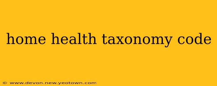 home health taxonomy code