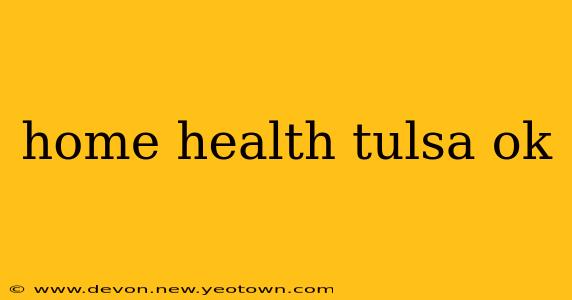 home health tulsa ok