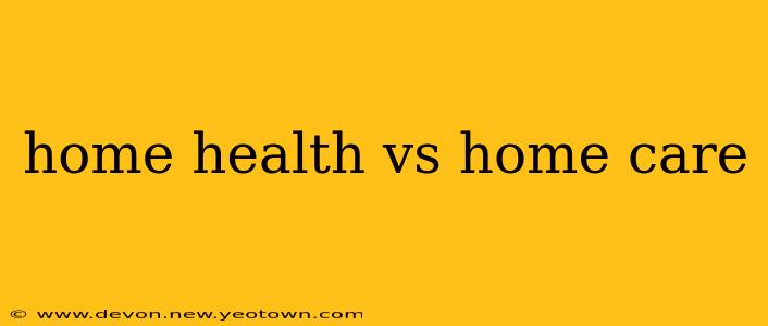 home health vs home care