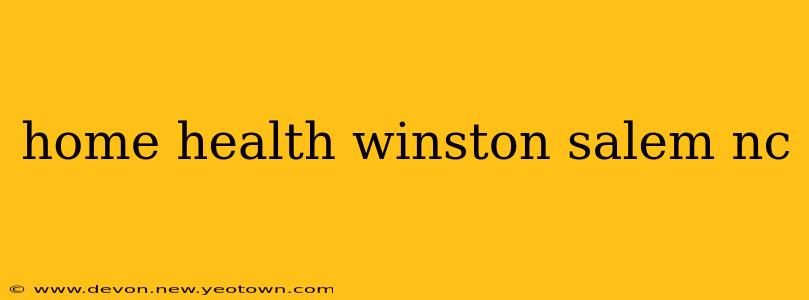 home health winston salem nc