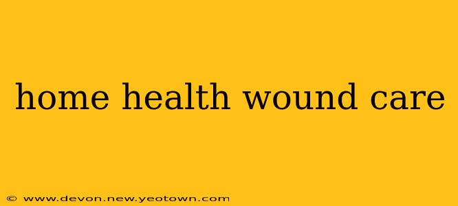 home health wound care