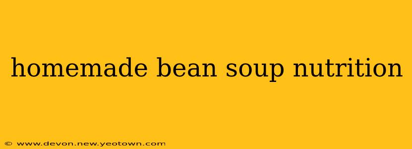 homemade bean soup nutrition