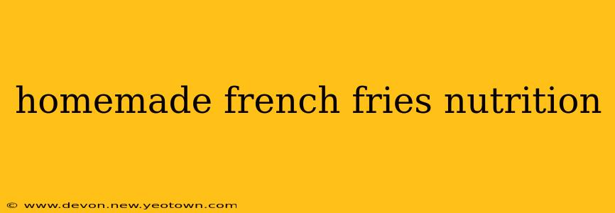 homemade french fries nutrition