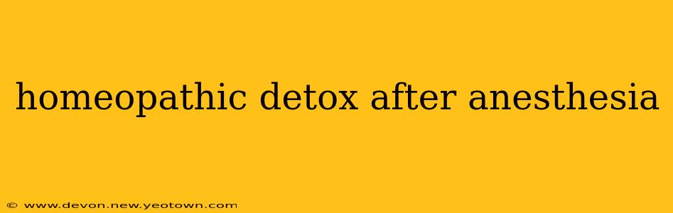 homeopathic detox after anesthesia