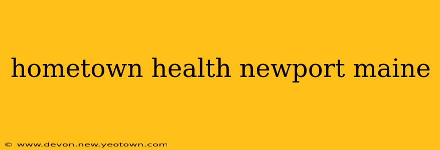 hometown health newport maine