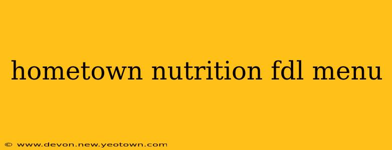 hometown nutrition fdl menu