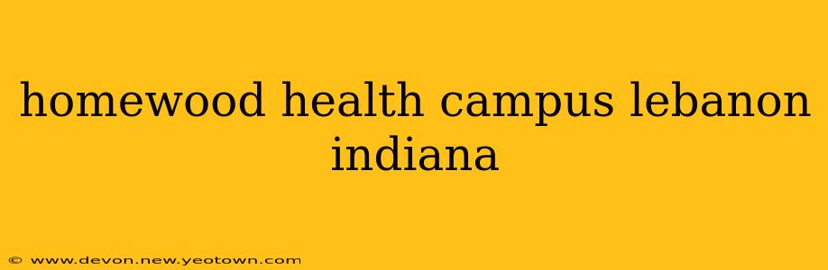 homewood health campus lebanon indiana