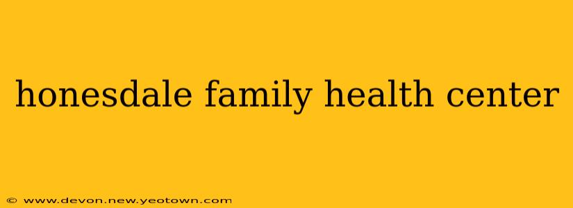 honesdale family health center