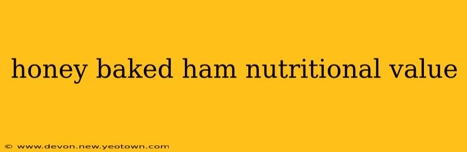 honey baked ham nutritional value