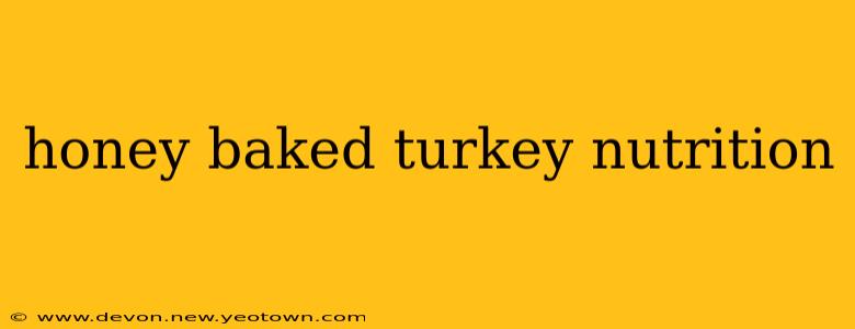 honey baked turkey nutrition