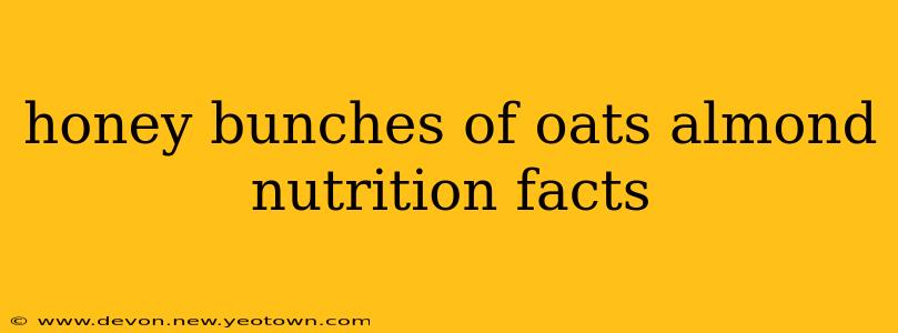 honey bunches of oats almond nutrition facts