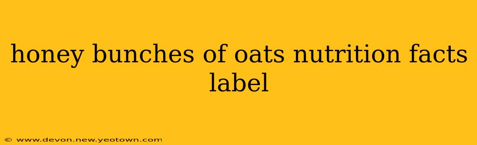 honey bunches of oats nutrition facts label